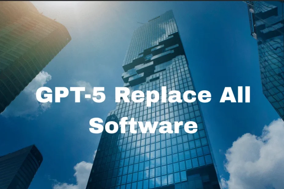GPT-5 Replace All Software