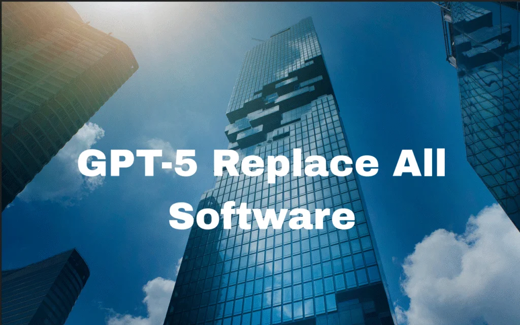 GPT-5 Replace All Software